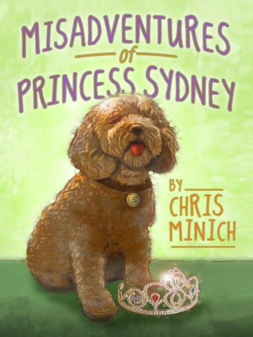 Title details for Misadventures of Princess Sydney by Chris Minich - Available